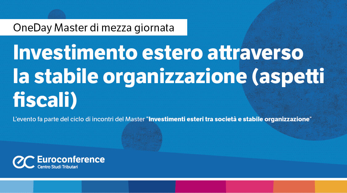 Immagine Investimento estero attraverso la stabile organizzazione (aspetti fiscali) | Euroconference